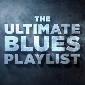 The Ultimate Blues Playlist