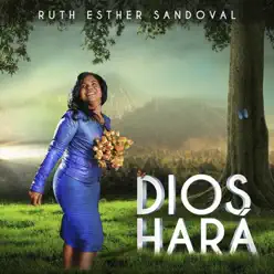 Dios Hará - Ruth Esther Sandoval Dios Hará - Ruth Esther Sandoval
