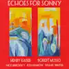 Stream & download Echoes for Sonny (feat. Nick Didkovsky, Jesse Krakow & Weasel Walter)