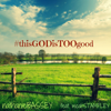 This God Is Too Good (feat. Micah Stampley) - Nathaniel Bassey