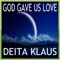 God Gave Us Love - Deita Klaus lyrics
