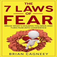 The 7 Laws of Fear: Break What's Holding You Back and Turn Fear into Confidence (Unabridged)