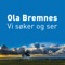 Vi søker og ser (feat. Ragnar Bjerkreim) - Ola Bremnes lyrics