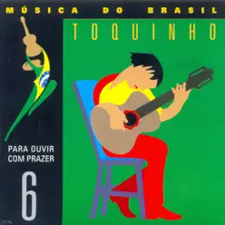 Música do Brasil, Vol. 6 (Para Ouvir Com Prazer) - Toquinho