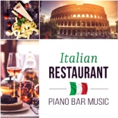 Italian Restaurant - Piano Bar Music, Smooth Jazz for Romantic Dinner, Instrumental Soft Songs, Relaxing Background artwork