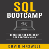SQL: Bootcamp: Learn the Basics of SQL Programming (Unabridged) - David Maxwell Cover Art
