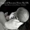 Canções de Ninar para Dormir Meu Filho - Música Relaxante com Sons de Natureza e Instrumentais album lyrics, reviews, download