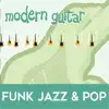 Modern Guitar: Funk, Jazz & Pop album lyrics, reviews, download
