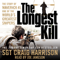 Craig Harrison - The Longest Kill: The Story of Maverick 41, One of the World's Greatest Snipers (Unabridged) artwork