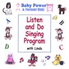 Listen & Do Singing Program (Baby Power & Forever Kids Presents)