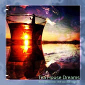 Tea House Dreams - Deep Electronic Chill out Dub Techno artwork