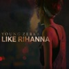 Young Zerka - Like Rihanna