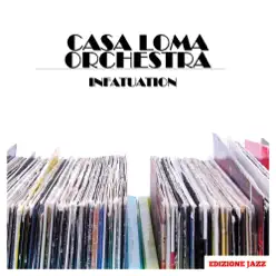 Infatuation - Casa Loma Orchestra Infatuation - Casa Loma Orchestra