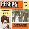 Pebbles Vol. 7, Cambodia Pt. 2, Originals Artifacts from the Psychedelic Era - Various Artists