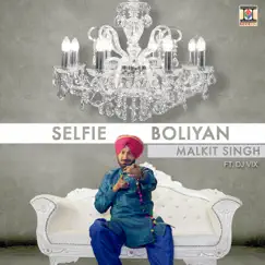 Selfie Boliyan (feat. DJ Vix) - Single by Malkit Singh album reviews, ratings, credits