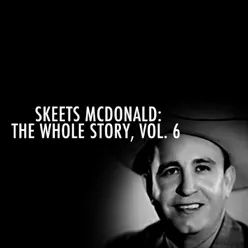 Skeets Mcdonald: The Whole Story, Vol. 6 - Skeets Mcdonald