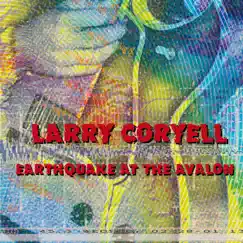 Earthquake At the Avalon by Larry Coryell album reviews, ratings, credits