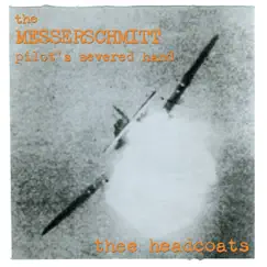 The Messerschmitt Pilot's Severed Hand by Thee Headcoats album reviews, ratings, credits