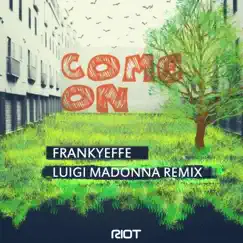 Come On (Luigi Madonna Remix) Song Lyrics