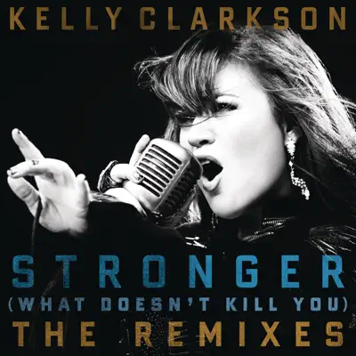 Stronger (What Doesn't Kill You) [Nicky Romero Club Remix] - Single - Kelly Clarkson