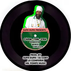 Caan Tan Yah (Rankatan Remix) - Single - Capleton Caan Tan Yah (Rankatan Remix) - Single - Capleton
