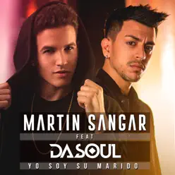 Yo Soy Su Marido (feat. Dasoul) - Single - Martín Sangar