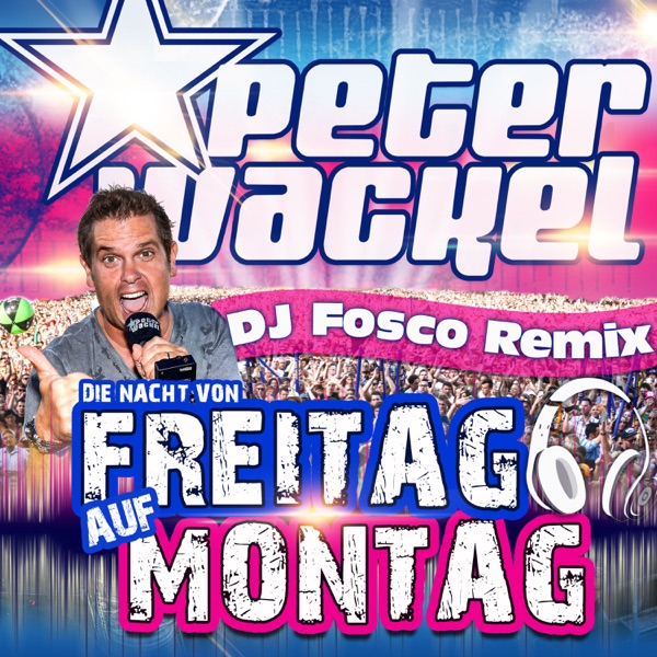 Peter Wackel mit Die Nacht von Freitag auf Montag (DJ Fosco Remix Edit)