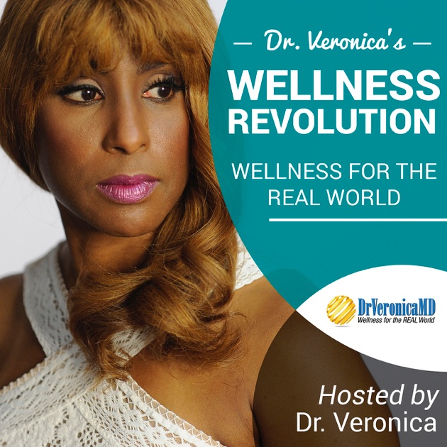 Dr. Veronica’s Wellness Revolution Health and Wellness for the Real