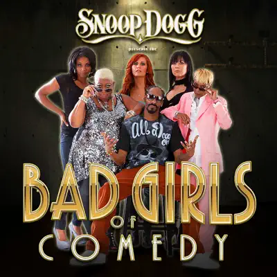 Snoop Dogg Presents: The Bad Girls of Comedy - Snoop Dogg