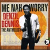 Me Nah Worry - The Anthology