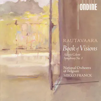 Rautavaara: Book of Visions, Symphony No. 1 & Adagio Celeste by Mikko Franck & Belgium National Orchestra album reviews, ratings, credits