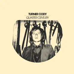 Quarter Century (Original 2005 Version) - Turner Cody