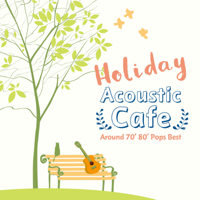 Antonio Morina Gallerio - Holiday Acoustic Cafe Around 70' 80' Pops Best artwork