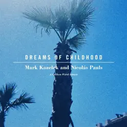 Dreams of Childhood - Mark Kozelek Dreams of Childhood - Mark Kozelek