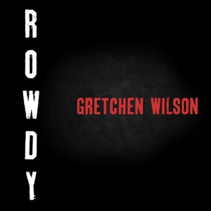 Gretchen Wilson - Rowdy - 排舞 音乐