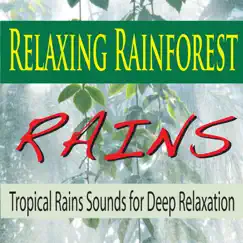 Relaxing Rainforest Rains (Tropical Rain Sounds for Deep Relaxation) by Steven Current album reviews, ratings, credits