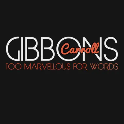 Too Marvellous for Words - Carroll Gibbons