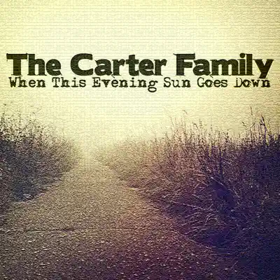 When This Evening Sun Goes Down - The Carter Family