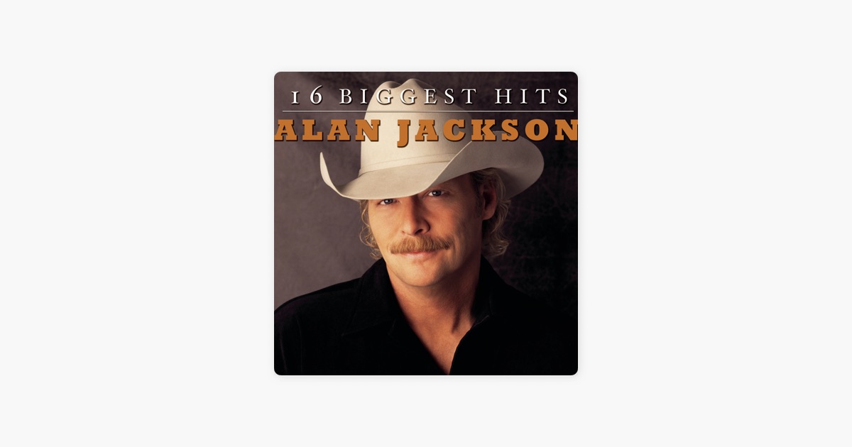 ‎alan Jackson 16 Biggest Hits By Alan Jackson On Apple Music