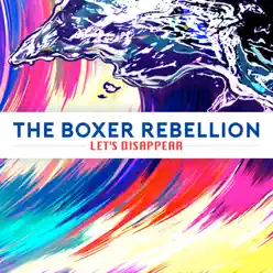 Let's Disappear - Single - The Boxer Rebellion