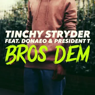 Bros Dem (feat. Donae'o & President T) - Single by Tinchy Stryder album reviews, ratings, credits