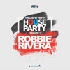 Welcome To My House Party, Vol. 1 (Selected By Robbie Rivera)