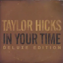 In Your Time (Deluxe Edition) - Taylor Hicks