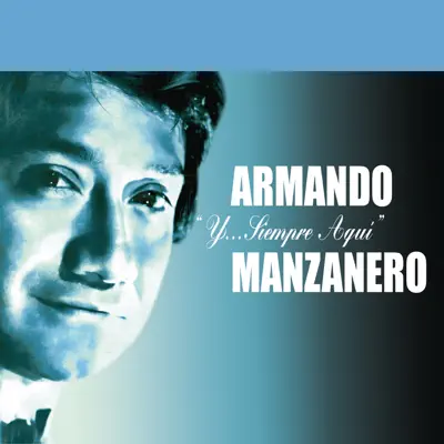 Y....Siempre Aquí - Armando Manzanero Y....Siempre Aquí - Armando Manzanero