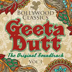 Bollywood Classics - Geeta Dutt Vol. 1 (The Original Soundtrack) - Geeta Dutt Bollywood Classics - Geeta Dutt Vol. 1 (The Original Soundtrack) - Geeta Dutt