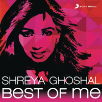 Shreya Ghoshal - Shreya Ghoshal: Best of Me artwork