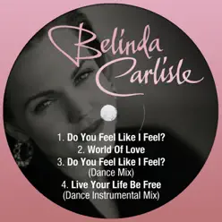 Do You Feel Like I Feel - EP - Belinda Carlisle