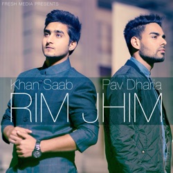Khan Saab - Rim Jhim (feat. Pav Dharia)