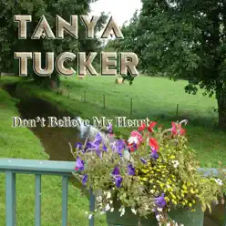 Don't Believe My Heart - Tanya Tucker