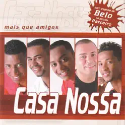 Mais Que Amigos - Casa Nossa